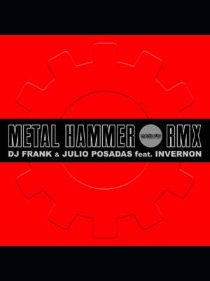 Metal Hammer Rmx - Dj Frank & Julio Posadas ft. Invernon