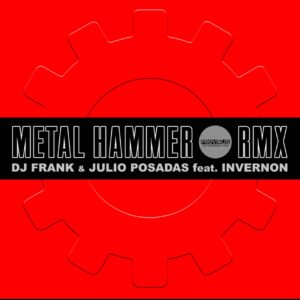 Metal Hammer Rmx - Dj Frank & Julio Posadas ft. Invernon