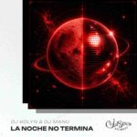Dj Kolyn & Dj Manu - La Noche No Termina EP