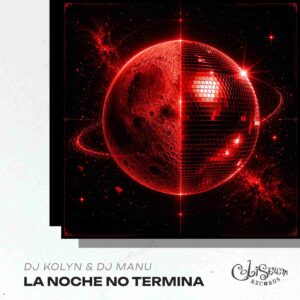 Dj Kolyn & Dj Manu - La Noche No Termina EP